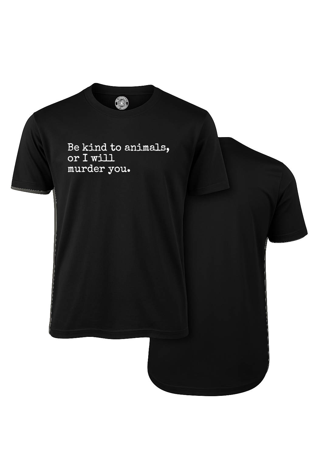 Be Kind to Animals or I Will Murder You T-Shirt (Black)